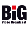 BIG VIDÉO BROADCAST