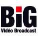 BIG VIDÉO BROADCAST