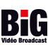 BIG VIDÉO BROADCAST
